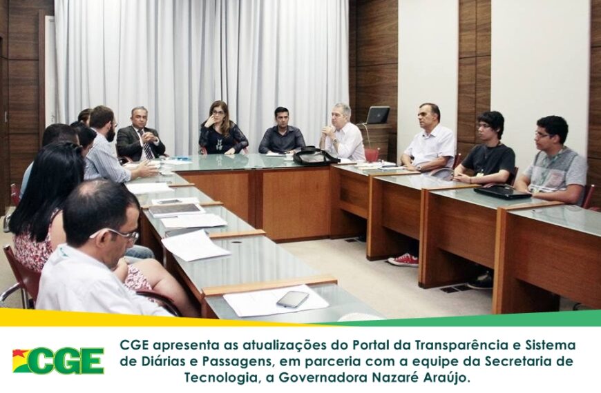 CGE Apresenta Portal da Transparência e Acesso à Informação, Sistemas e-SIC e Diárias e Passagens à Governadora Nazaré Araújo