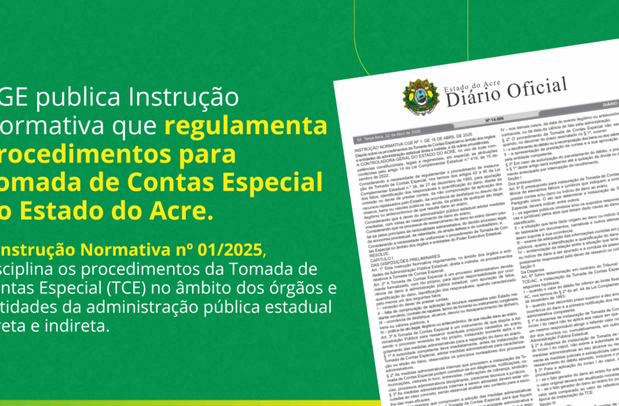 CGE regulamenta procedimentos para Tomada de Contas Especial no Estado do Acre